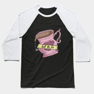 Spill the Tea Design Baseball T-Shirt